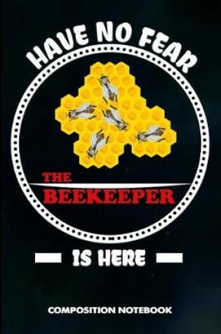 Cover of Have No Fear the Beekeeper Is Here