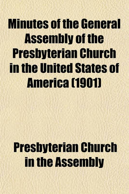 Book cover for Minutes of the General Assembly of the Presbyterian Church in the United States of America (1901)