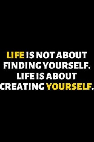 Cover of Life Is About Creating Yourself