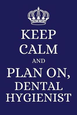 Book cover for Keep Calm and Plan on Dental Hygienist
