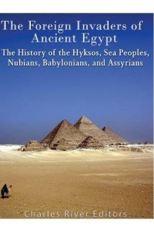 Cover of The Foreign Invaders of Ancient Egypt