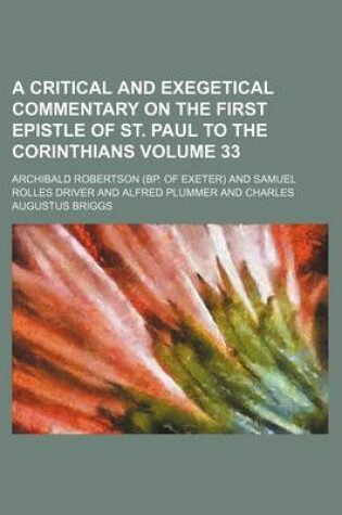 Cover of A Critical and Exegetical Commentary on the First Epistle of St. Paul to the Corinthians Volume 33