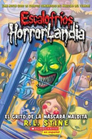 Cover of Escalofr�os Horrorlandia #4: El Grito de la M�scara Maldita