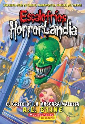 Cover of Escalofr�os Horrorlandia #4: El Grito de la M�scara Maldita