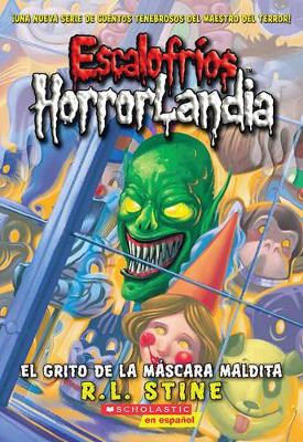 Cover of Escalofríos Horrorlandia #4: El Grito de la Máscara Maldita