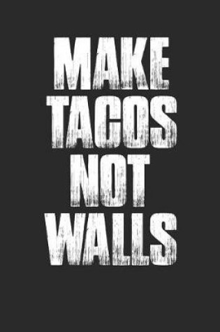 Cover of Make Tacos Not Walls