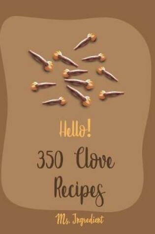 Cover of Hello! 350 Clove Recipes