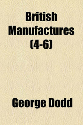 Cover of British Manufactures (Volume 4-6)