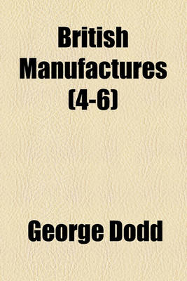 Book cover for British Manufactures (Volume 4-6)