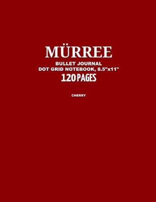 Book cover for Murree Bullet Journal, Cherry, Dot Grid Notebook, 8.5" x 11", 120 Pages
