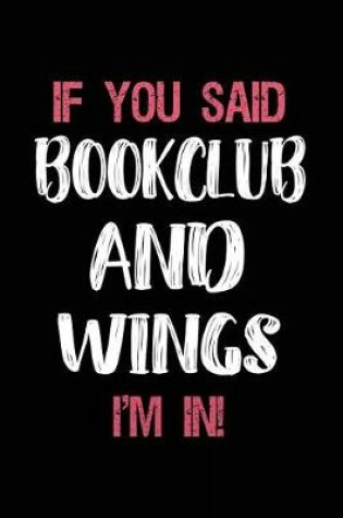 Cover of If You Said Bookclub and Wings I'm in