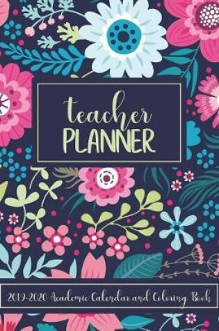 Cover of Teacher Planner 2019-2020 Academic Calendar and Coloring Book