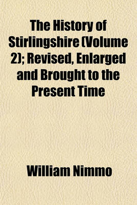 Book cover for The History of Stirlingshire (Volume 2); Revised, Enlarged and Brought to the Present Time