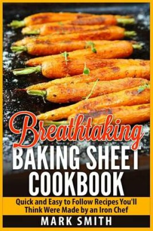 Cover of Breathtaking Baking Sheet Cookbook