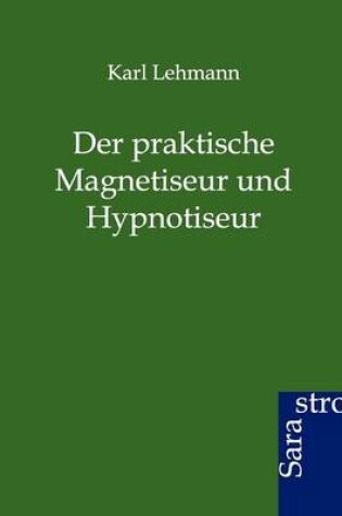 Cover of Der Praktische Magnetiseur Und Hypnotiseur