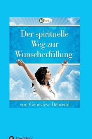 Cover of Der spirituelle Weg zur Wunscherfullung