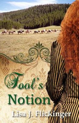 Fool's Notion by Lisa J Flickinger