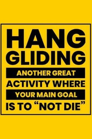 Cover of Hang Gliding Another Great Activity Where the Main Goal Is to "Not Die"