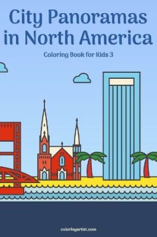 Cover of City Panoramas in North America Coloring Book for Kids 3