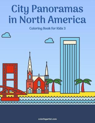 Cover of City Panoramas in North America Coloring Book for Kids 3