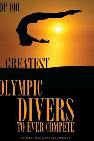 Cover of Greatest Olympic Divers to Ever Compete: Top 100