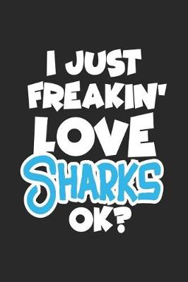 Book cover for I Just Freakin' Love Sharks Ok?