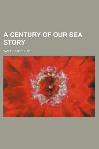 Cover of A Century of Our Sea Story