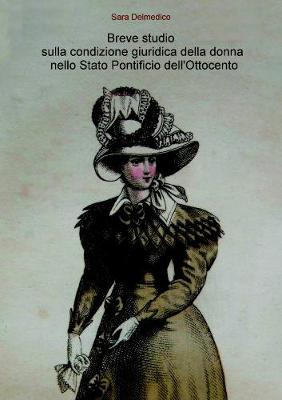 Book cover for Breve Studio Sulla Condizione Giuridica Della Donna Nello Stato Pontificio Dell'ottocento