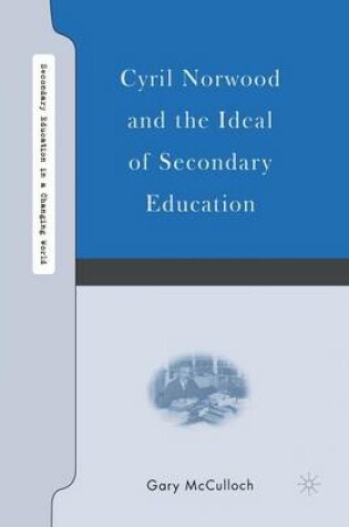 Cover of Cyril Norwood and the Ideal of Secondary Education