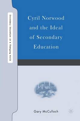 Cover of Cyril Norwood and the Ideal of Secondary Education