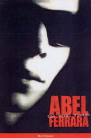 Cover of Abel Ferrara: The Moral Vision