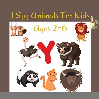 Book cover for I Spy Animals For Kids Ages 2-6