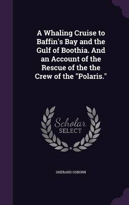 Book cover for A Whaling Cruise to Baffin's Bay and the Gulf of Boothia. and an Account of the Rescue of the the Crew of the Polaris.