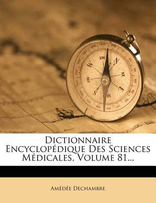 Book cover for Dictionnaire Encyclop Dique Des Sciences M Dicales, Volume 81...