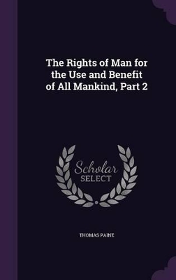 Book cover for The Rights of Man for the Use and Benefit of All Mankind, Part 2