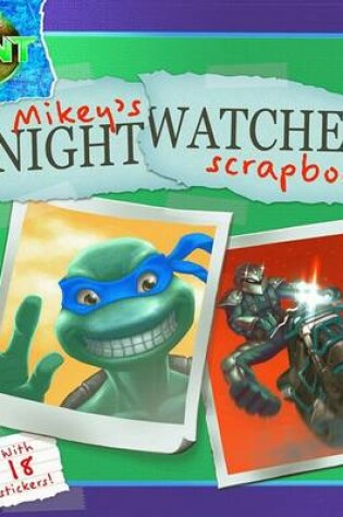 Cover of Mikey's Nightwatcher Scrapbook