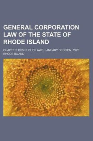 Cover of General Corporation Law of the State of Rhode Island; Chapter 1925 Public Laws, January Session, 1920