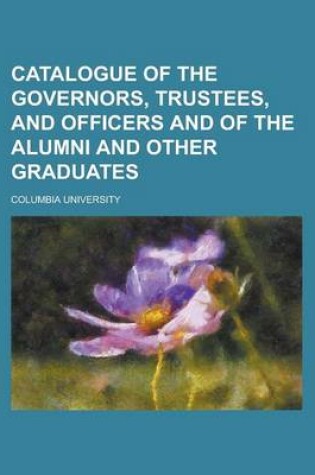 Cover of Catalogue of the Governors, Trustees, and Officers and of the Alumni and Other Graduates