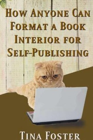 Cover of How Anyone Can Format a Book Interior For Self-Publishing