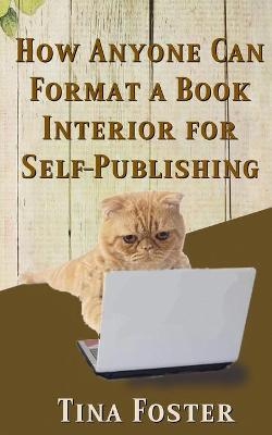 Book cover for How Anyone Can Format a Book Interior For Self-Publishing