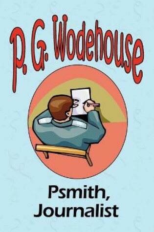 Cover of Psmith, Journalist - From the Manor Wodehouse Collection, a selection from the early works of P. G. Wodehouse