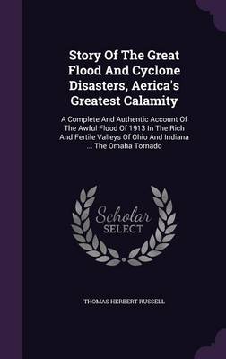 Book cover for Story of the Great Flood and Cyclone Disasters, Aerica's Greatest Calamity