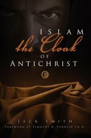 Cover of Islam - The Cloak of Antichrist