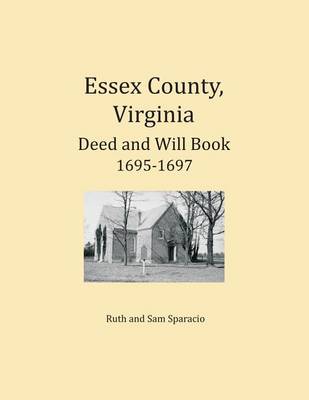 Book cover for Essex County, Virginia Deed and Will Abstracts 1695-1697