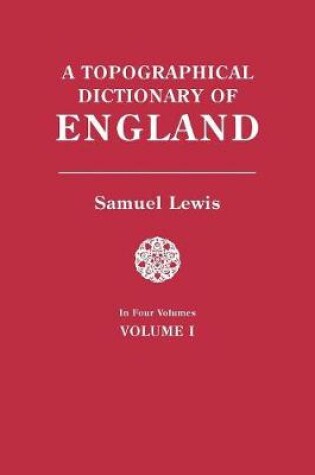 Cover of A Topographical Dictionary of England. In Four Volumes. Volume I