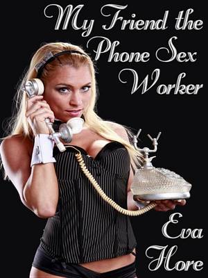 Book cover for My Friend the Phone Sex Worker