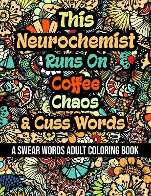 Book cover for This Neurochemist Runs On Coffee, Chaos and Cuss Words