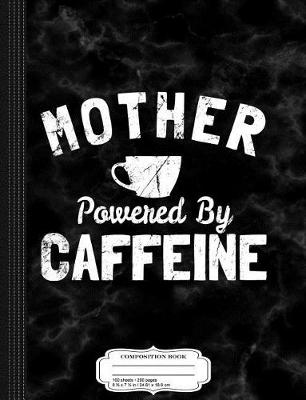 Book cover for Mom Powered by Caffeine Composition Notebook