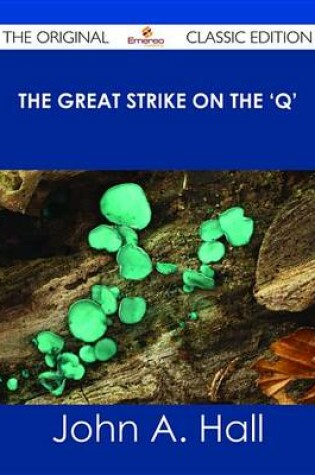 Cover of The Great Strike on the 'q' - The Original Classic Edition