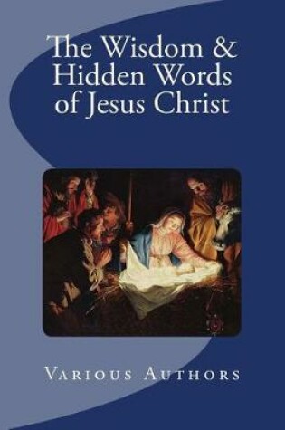 Cover of The Wisdom & Hidden Words of Jesus Christ